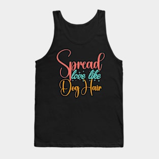 Spread Love Like Dog Hair , Dog Lover Mom And Dad Tank Top